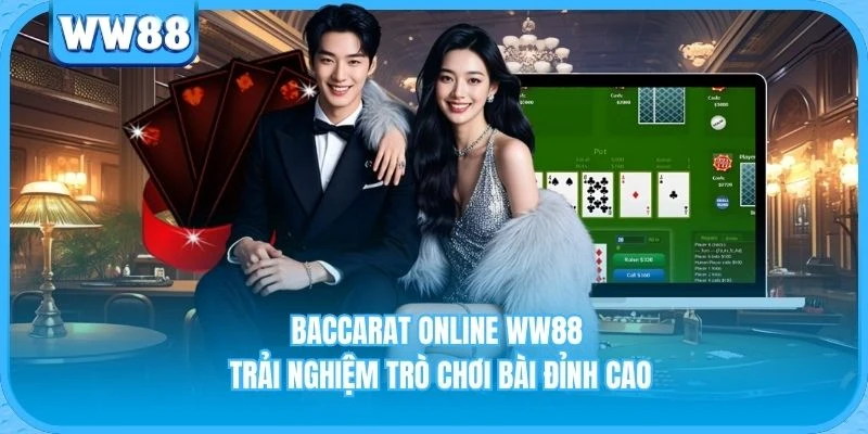 Baccarat Online WW88 - Trải Nghiệm Trò Chơi Bài Đỉnh Cao