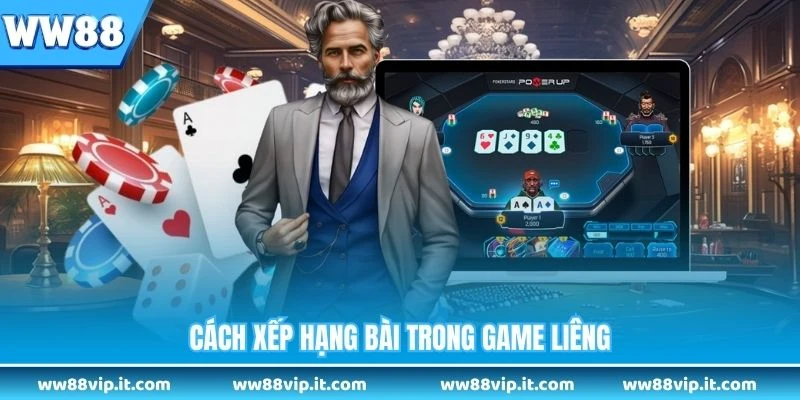 Cách xếp hạng bài trong game liêng