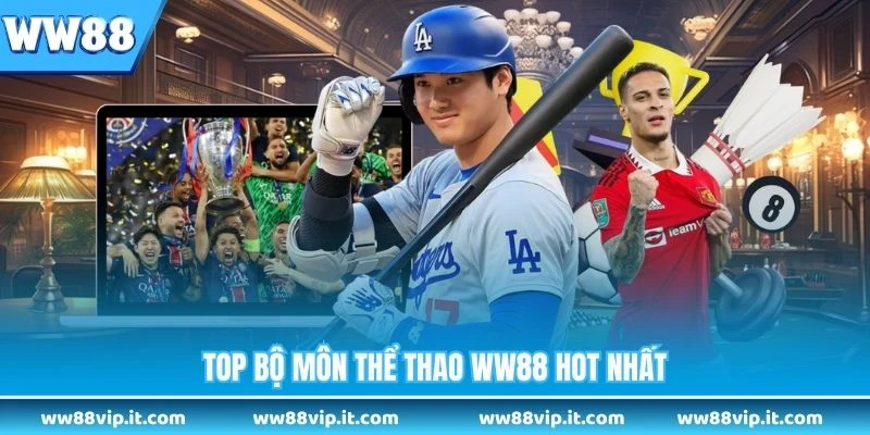 Top bộ môn thể thao WW88 hot nhất